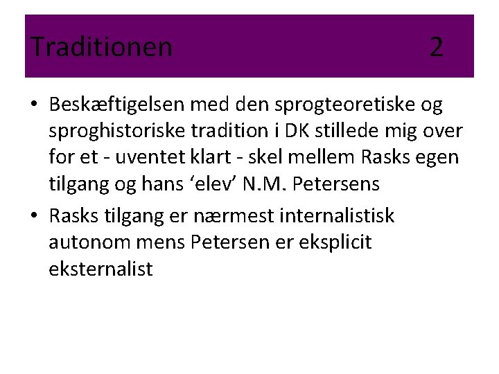 Traditionen 2 • Beskæftigelsen med den sprogteoretiske og sproghistoriske tradition i DK stillede mig