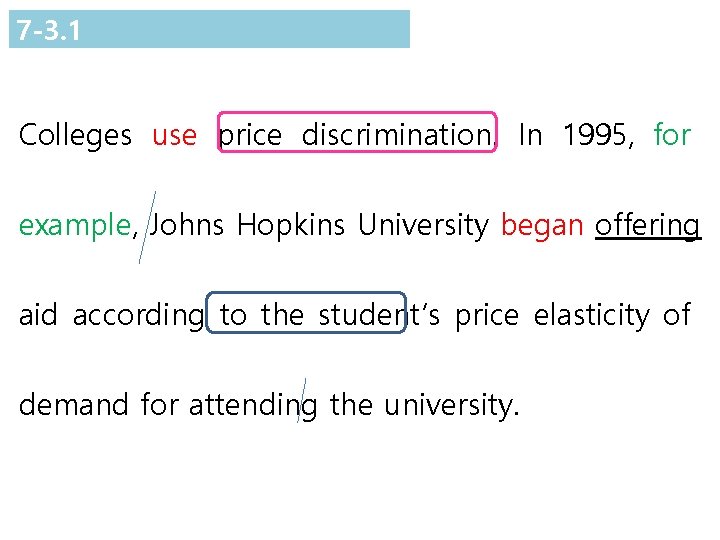 7 -3. 1 Colleges use price discrimination. In 1995, for example, Johns Hopkins University