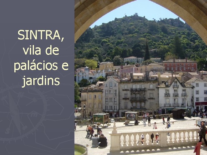 SINTRA, vila de palácios e jardins 