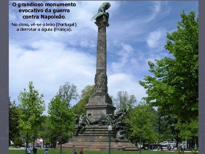 O grandioso monumento evocativo da guerra contra Napoleão. No cimo, vê-se o leão (Portugal)