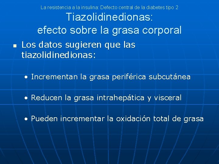 La resistencia a la insulina: Defecto central de la diabetes tipo 2 Tiazolidinedionas: efecto