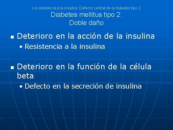 La resistencia a la insulina: Defecto central de la diabetes tipo 2 Diabetes mellitus