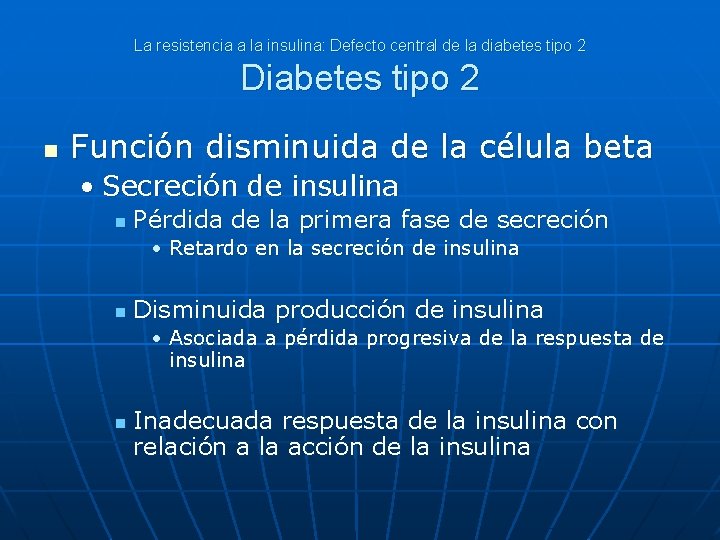 La resistencia a la insulina: Defecto central de la diabetes tipo 2 Diabetes tipo