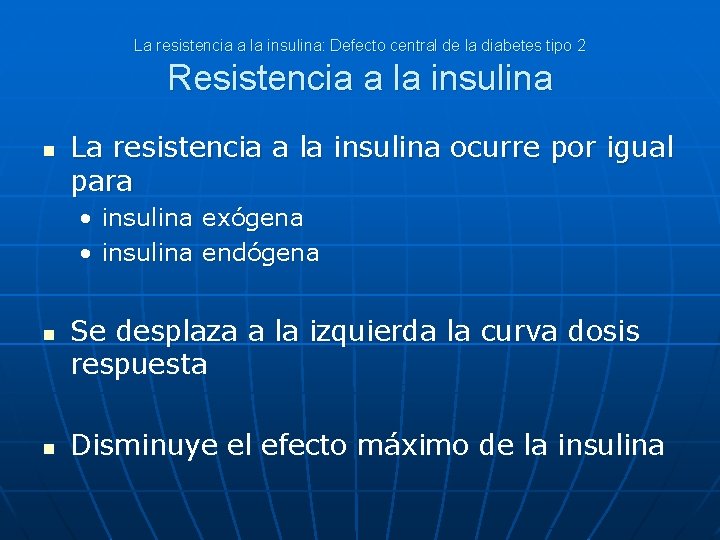 La resistencia a la insulina: Defecto central de la diabetes tipo 2 Resistencia a