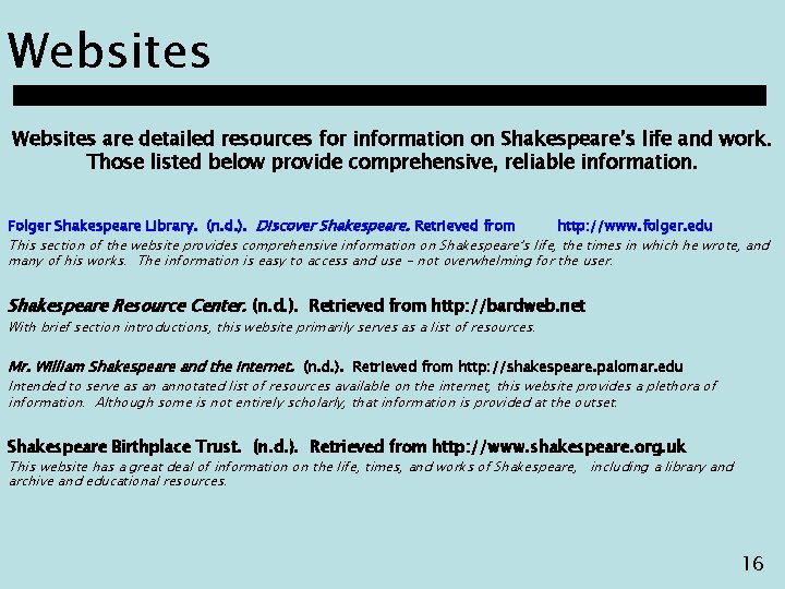 Websites are detailed resources for information on Shakespeare’s life and work. Those listed below