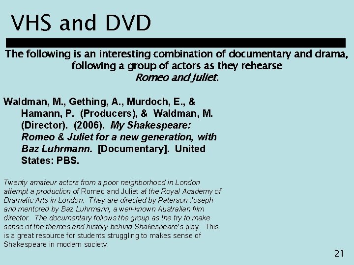 VHS and DVD The following is an interesting combination of documentary and drama, following