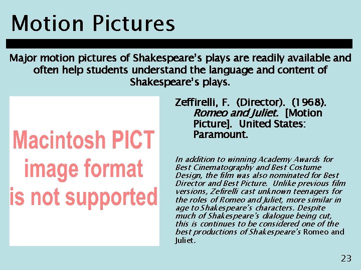 Motion Pictures Major motion pictures of Shakespeare’s plays are readily available and often help