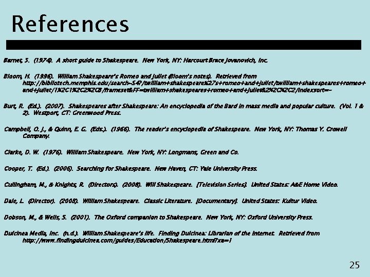 References Barnet, S. (1974). A short guide to Shakespeare. New York, NY: Harcourt Brace