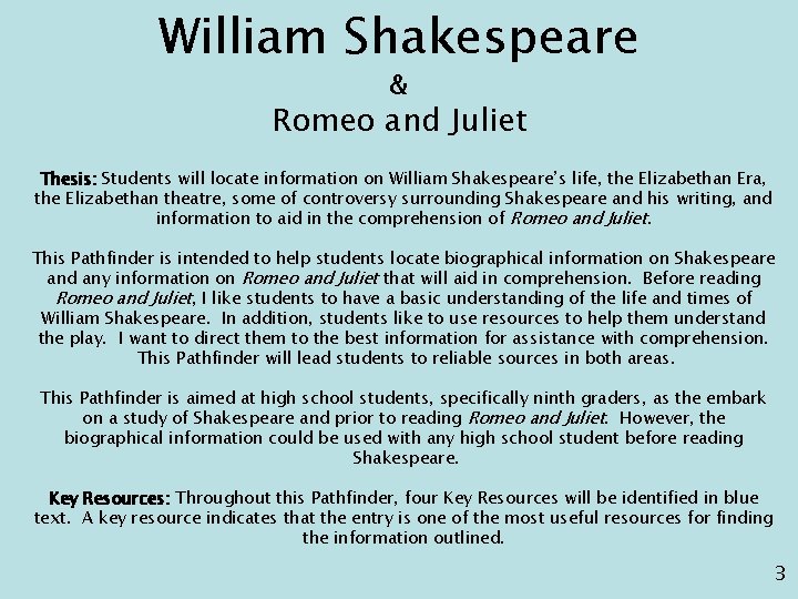 William Shakespeare & Romeo and Juliet Thesis: Students will locate information on William Shakespeare’s