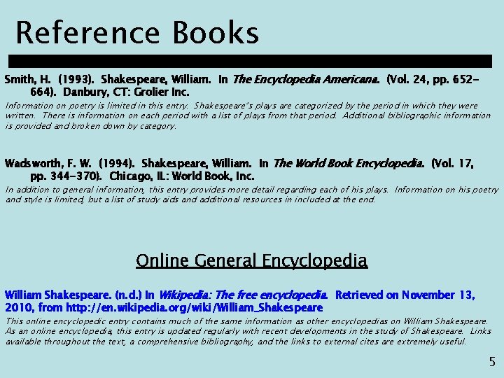 Reference Books Smith, H. (1993). Shakespeare, William. In The Encyclopedia Americana. (Vol. 24, pp.