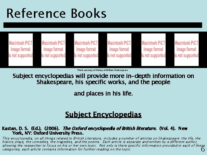 Reference Books Photo courtesy of History of William Shakespeare Subject encyclopedias will provide more