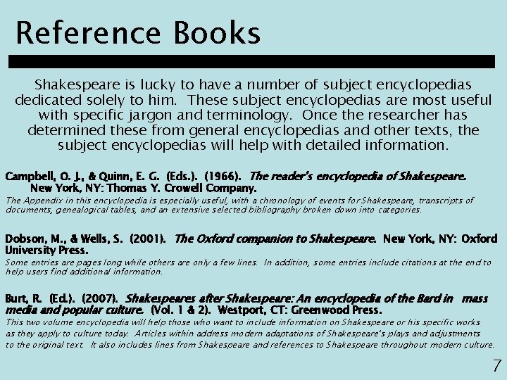 Reference Books Shakespeare is lucky to have a number of subject encyclopedias dedicated solely