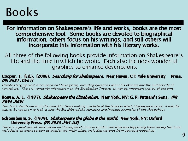 Books For information on Shakespeare’s life and works, books are the most comprehensive tool.