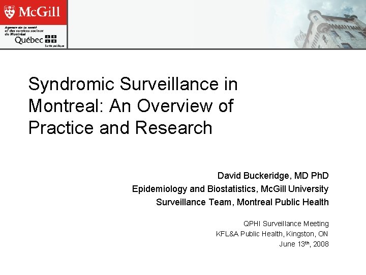 Syndromic Surveillance in Montreal: An Overview of Practice and Research David Buckeridge, MD Ph.