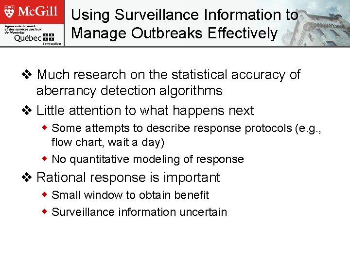 Using Surveillance Information to Manage Outbreaks Effectively v Much research on the statistical accuracy