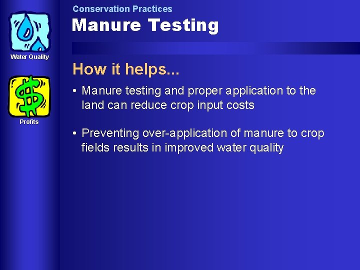 Conservation Practices Manure Testing Water Quality How it helps. . . • Manure testing