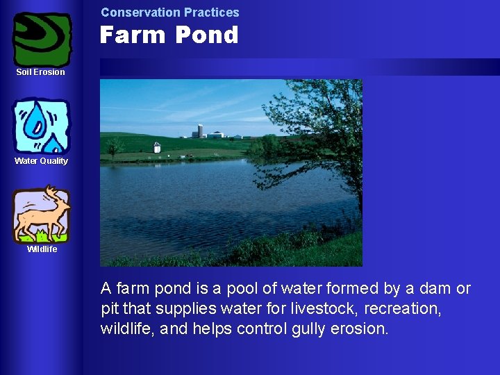 Conservation Practices Farm Pond Soil Erosion Water Quality Wildlife A farm pond is a