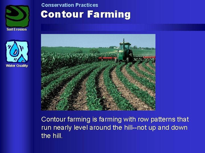 Conservation Practices Contour Farming Soil Erosion Water Quality Contour farming is farming with row