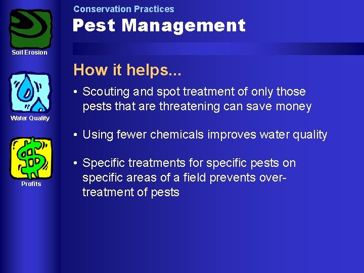 Conservation Practices Pest Management Soil Erosion How it helps. . . • Scouting and