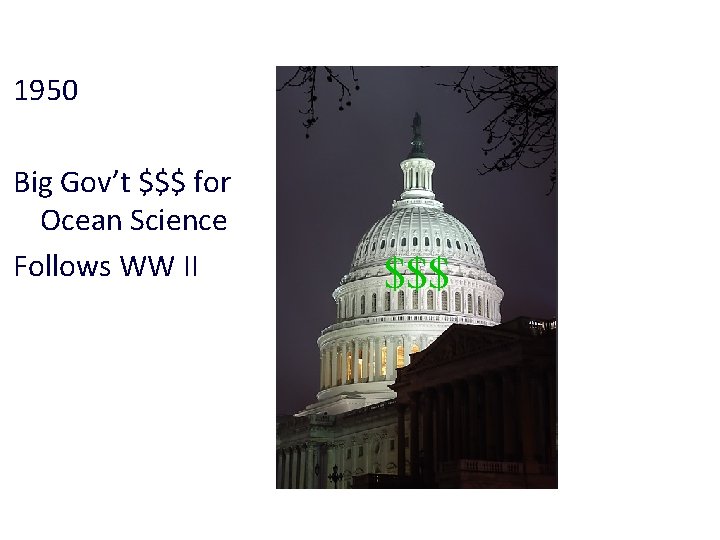 Surface Exploration 1950 Big Gov’t $$$ for Ocean Science Follows WW II $$$ 