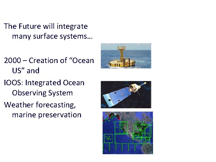 Surface Exploration The Future will integrate many surface systems… 2000 – Creation of “Ocean