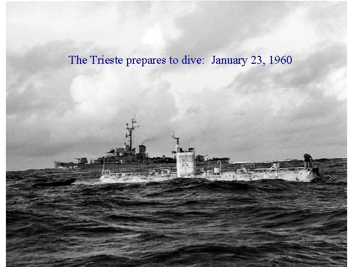 The Trieste prepares to dive: January 23, 1960 