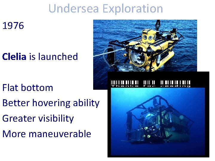 Undersea Exploration 1976 Clelia is launched Flat bottom Better hovering ability Greater visibility More