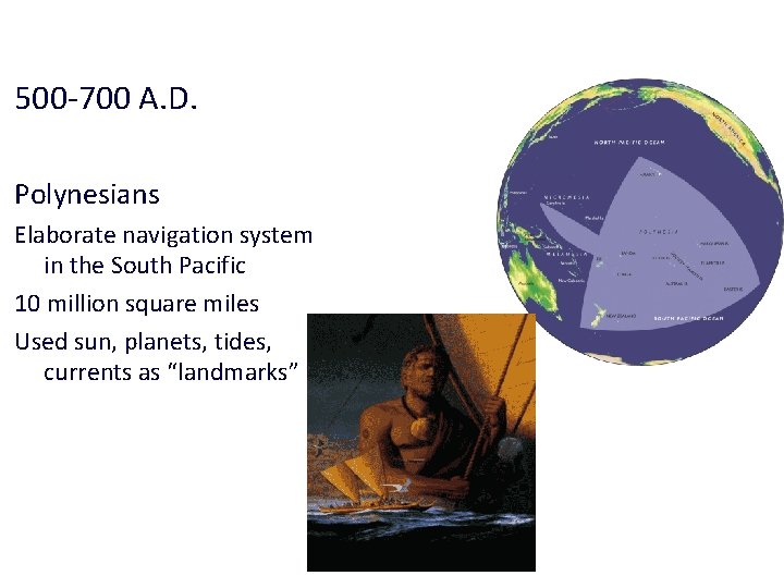 Surface Exploration 500 -700 A. D. Polynesians Elaborate navigation system in the South Pacific