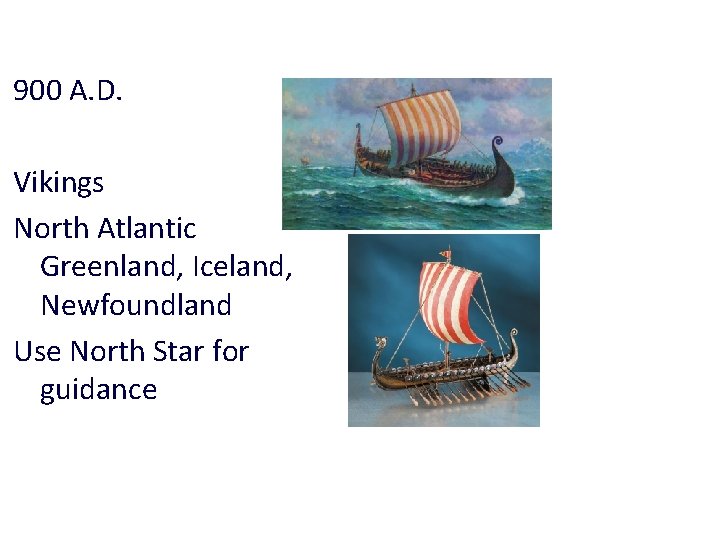 Surface Exploration 900 A. D. Vikings North Atlantic Greenland, Iceland, Newfoundland Use North Star