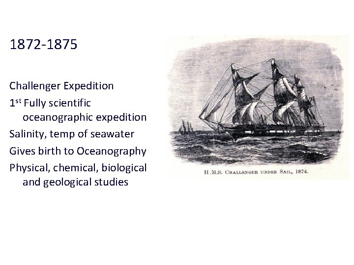 Surface Exploration 1872 -1875 Challenger Expedition 1 st Fully scientific oceanographic expedition Salinity, temp