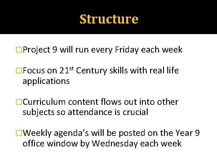 Structure �Project 9 will run every Friday each week �Focus on 21 st Century
