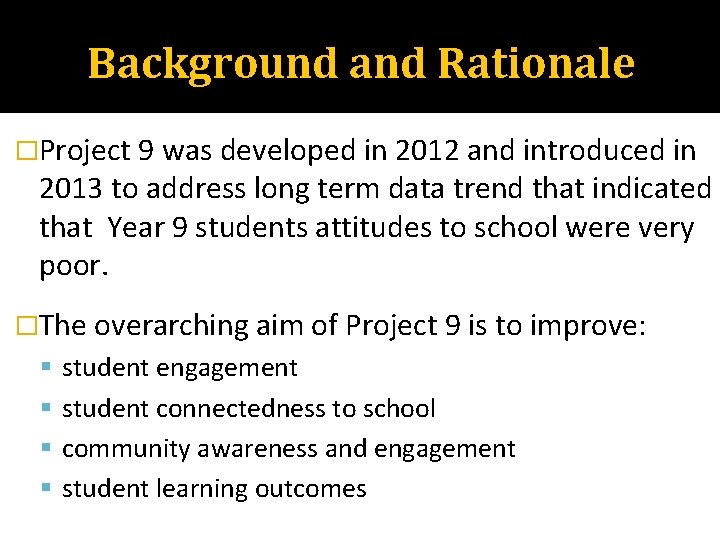 Background and Rationale �Project 9 was developed in 2012 and introduced in 2013 to