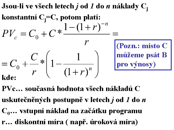 Jsou-li ve všech letech j od 1 do n náklady Cj konstantní Cj=C, potom