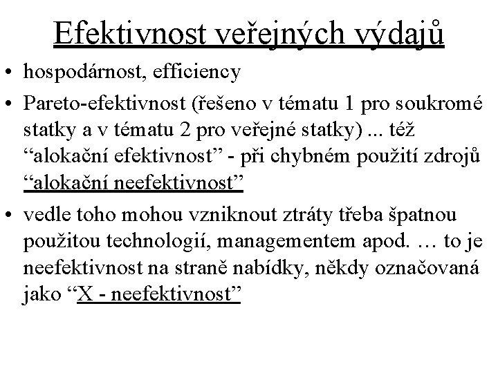 Efektivnost veřejných výdajů • hospodárnost, efficiency • Pareto-efektivnost (řešeno v tématu 1 pro soukromé