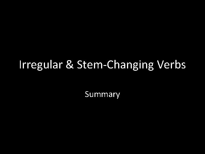 Irregular & Stem-Changing Verbs Summary 