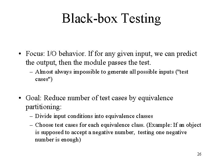 Black-box Testing • Focus: I/O behavior. If for any given input, we can predict