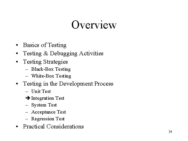 Overview • Basics of Testing • Testing & Debugging Activities • Testing Strategies –