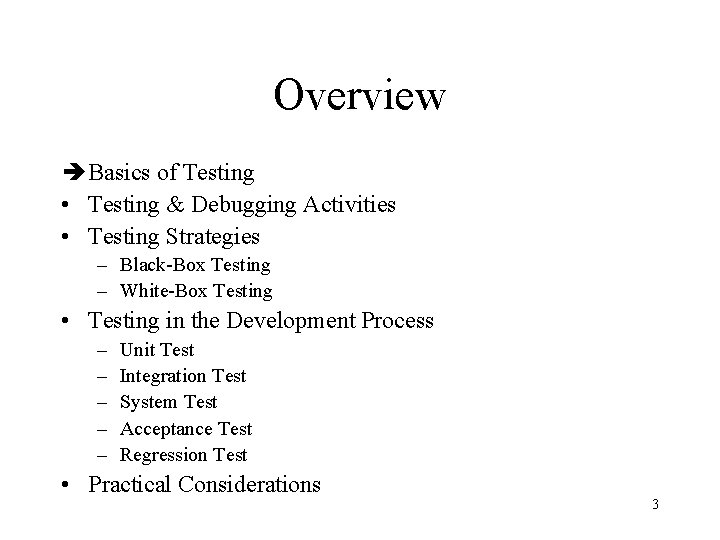 Overview Basics of Testing • Testing & Debugging Activities • Testing Strategies – Black-Box