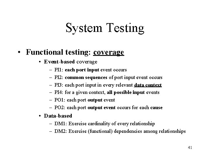 System Testing • Functional testing: coverage • Event-based coverage – – – PI 1: