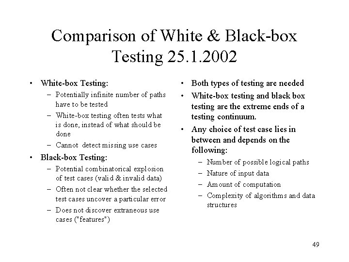 Comparison of White & Black-box Testing 25. 1. 2002 • White-box Testing: – Potentially