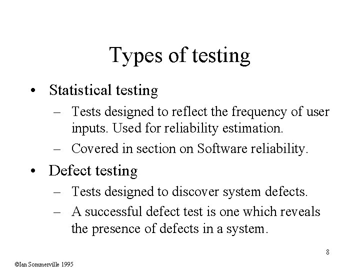 Types of testing • Statistical testing – Tests designed to reflect the frequency of