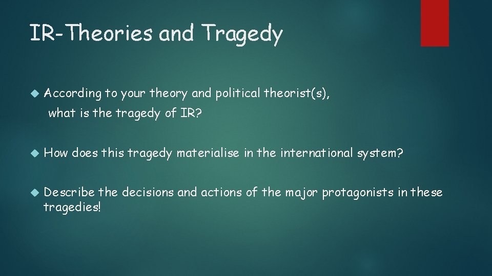 IR-Theories and Tragedy According to your theory and political theorist(s), what is the tragedy
