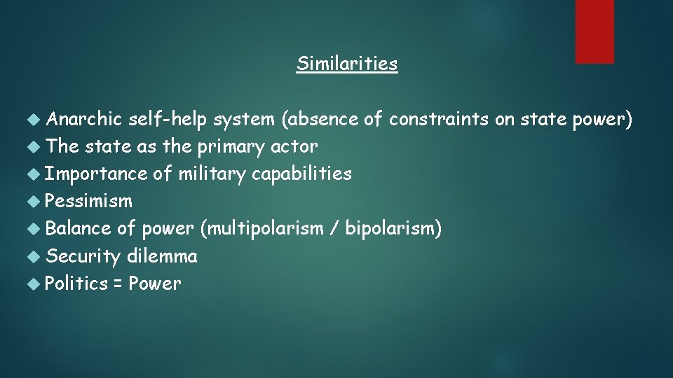 Similarities Anarchic self-help system (absence of constraints on state power) The state as the Similarities Anarchic self-help system (absence of constraints on state power) The state as the