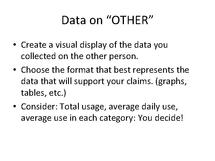 Data on “OTHER” • Create a visual display of the data you collected on