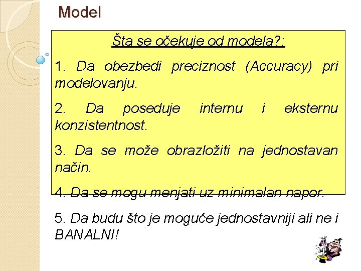 Model Šta se očekuje od modela? : 1. Da obezbedi preciznost (Accuracy) pri modelovanju.