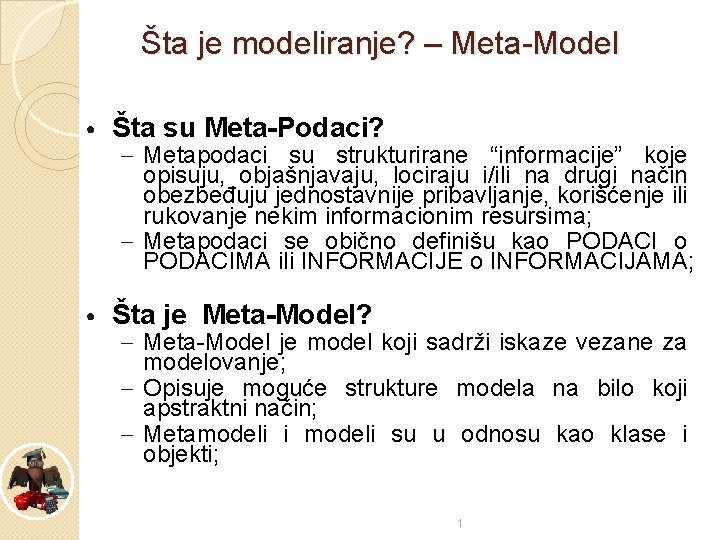 Šta je modeliranje? – Meta-Model • Šta su Meta-Podaci? • Šta je Meta-Model? –