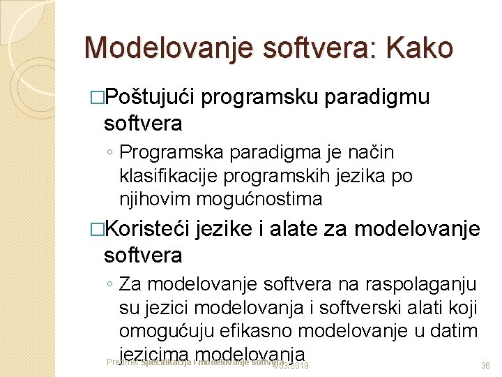 Modelovanje softvera: Kako �Poštujući programsku paradigmu softvera ◦ Programska paradigma je način klasifikacije programskih