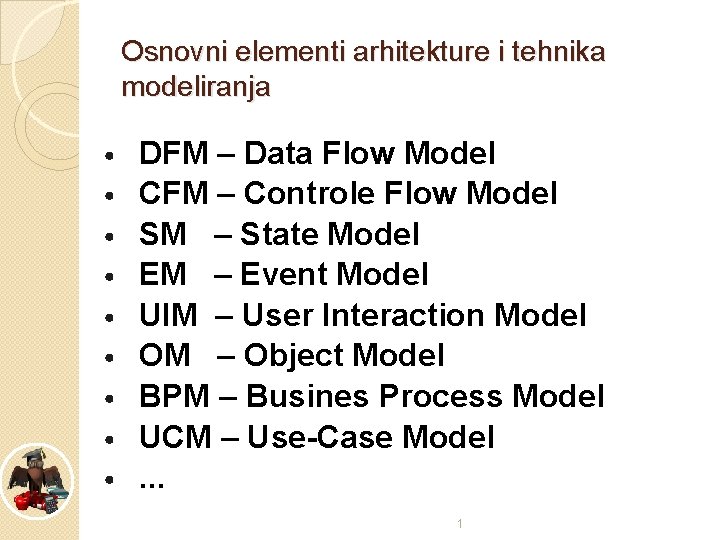 Osnovni elementi arhitekture i tehnika modeliranja • • • DFM – Data Flow Model