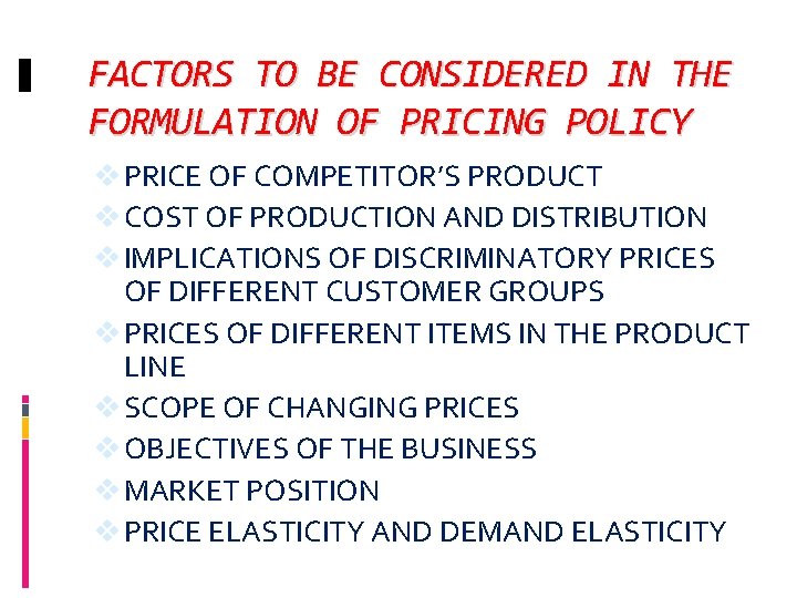 FACTORS TO BE CONSIDERED IN THE FORMULATION OF PRICING POLICY v PRICE OF COMPETITOR’S