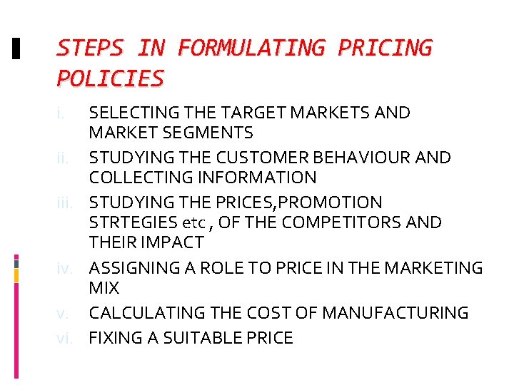 STEPS IN FORMULATING PRICING POLICIES SELECTING THE TARGET MARKETS AND MARKET SEGMENTS ii. STUDYING
